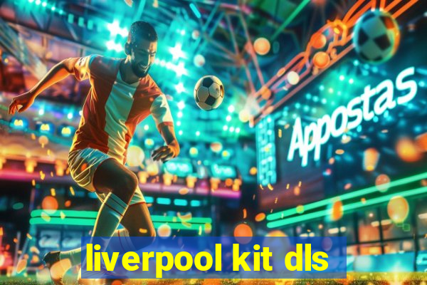 liverpool kit dls